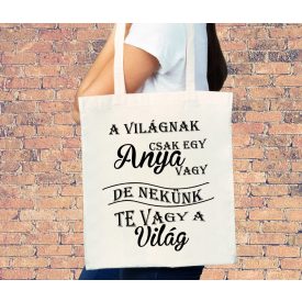   A világnak csak egy anya vagy nekünk te vagy a világ - vászontáska