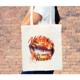 Aloha Take me to Hawaii - vászontáska
