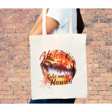 Aloha Take me to Hawaii - vászontáska