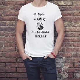 A főzés a válasz - férfi póló